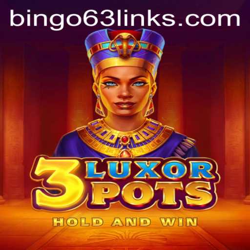 Discover the Exciting World of 3LuxorPots with Bingo63