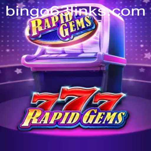 Experience the Excitement of RapidGems777: A New Era for Bingo63 Enthusiasts